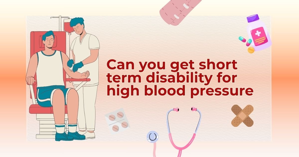 can you get short term disability for high blood pressure
