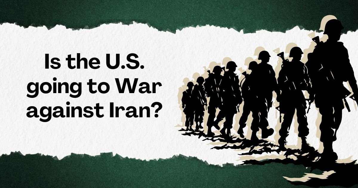 Is the U.S. going to War against Iran